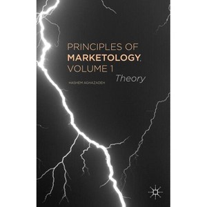 Principles of Marketology, Volume 1 - by  H Aghazadeh (Hardcover) - 1 of 1