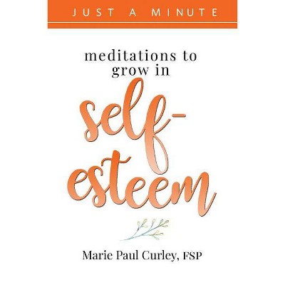 Meditations to Grow in Self-Esteem - by  Marie Curley (Paperback)