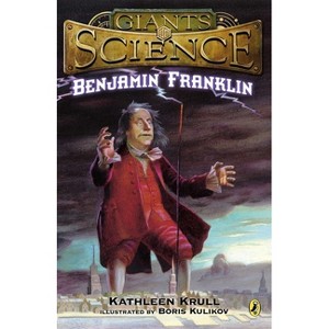 Benjamin Franklin - (Giants of Science) by  Kathleen Krull (Paperback) - 1 of 1