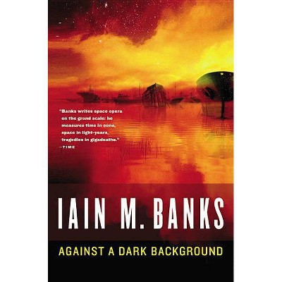 Against a Dark Background - (Culture) by  Iain M Banks (Paperback)