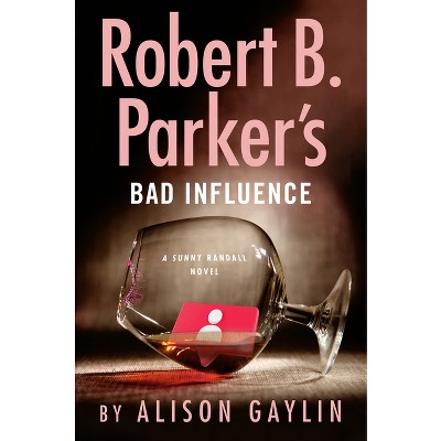 Robert B. Parker's Bad Influence - (sunny Randall) By Alison Gaylin ...