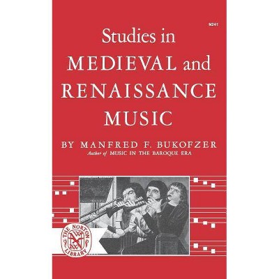 Studies in Medieval and Renaissance Music - (Norton Library (Paperback)) by  Manfred F Bukofzer (Paperback)