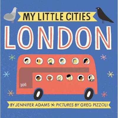 My Little Cities: London - by  Jennifer Adams (Board Book)