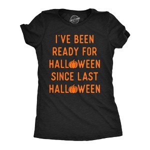 Womens Funny T Shirts Ive Been Ready For Halloween Since Last Halloween Sarcastic Graphic Tee For Ladies - Crazy Dog Women's T Shirt - 1 of 4
