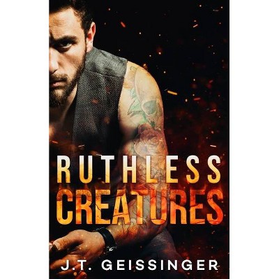 Ruthless Creatures - (Queens & Monsters) by  J T Geissinger (Paperback)