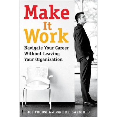 Make It Work - by  Joe Frodsham & Bill Gargiulo (Paperback)