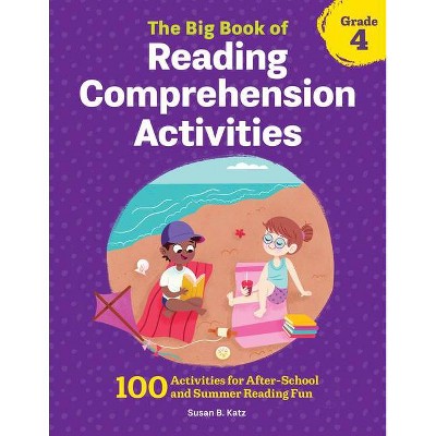 The Big Book of Reading Comprehension Activities, Grade 4 - by  Susan B Katz (Paperback)