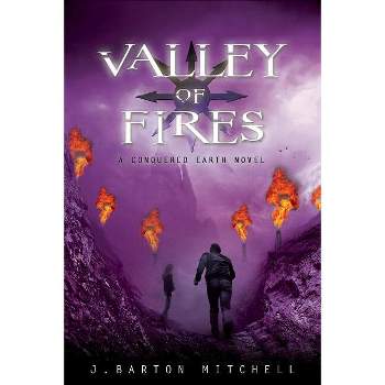 Valley of Fires - (Conquered Earth) by  J Barton Mitchell (Hardcover)