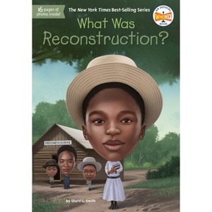 What Was Reconstruction? - (What Was?) by  Sherri L Smith & Who Hq (Paperback) - 1 of 1