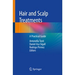 Hair and Scalp Treatments - by  Antonella Tosti & Daniel Asz-Sigall & Rodrigo Pirmez (Paperback) - 1 of 1