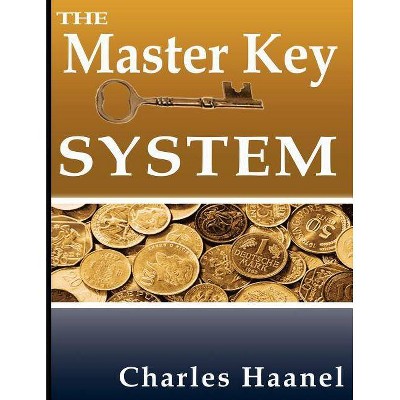 The Master Key System - by  Charles F Haanel (Paperback)