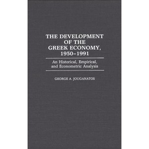 The Development of the Greek Economy, 1950-1991 - (Contributions in Economics and Economic History) by  George A Jouganatos & Janusz Mucha - 1 of 1
