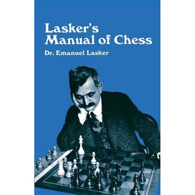 Lasker's Manual of Chess - (Dover Chess) by  Emanuel Lasker (Paperback)