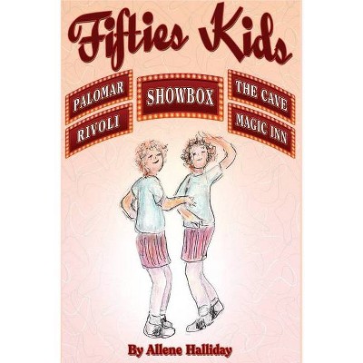 Fifties Kids - by  Allene Halliday (Paperback)