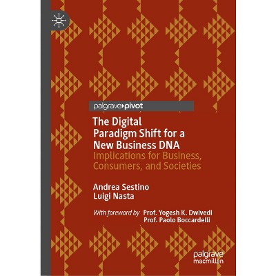 The Digital Paradigm Shift for a New Business DNA - by  Andrea Sestino & Luigi Nasta (Hardcover)