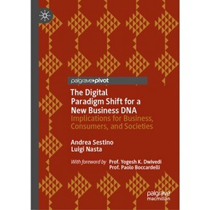 The Digital Paradigm Shift for a New Business DNA - by  Andrea Sestino & Luigi Nasta (Hardcover) - 1 of 1