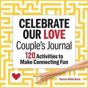 Celebrate Our Love Couple's Journal - by  Patrice Webb Bush (Paperback) - 1 of 1