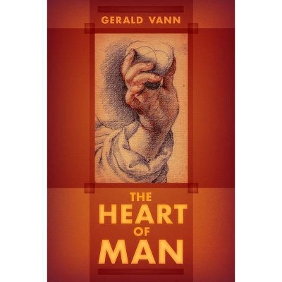 The Heart of Man - by  Gerald Vann (Paperback)