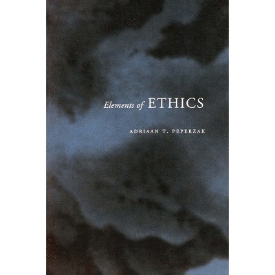 Elements of Ethics - by  Adriaan T Peperzak (Paperback)