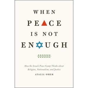 When Peace Is Not Enough - by  Atalia Omer (Paperback) - 1 of 1