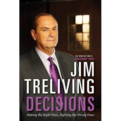 Decisions - by  Jim Treliving (Paperback)