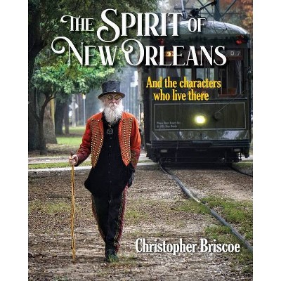 The Spirit of New Orleans - by  Christopher Briscoe (Paperback)