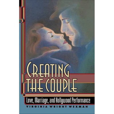 Creating the Couple - by  Virginia Wexman Wexman (Paperback)