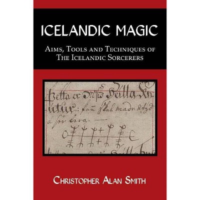 Icelandic Magic - by  Christopher Alan Smith (Paperback)