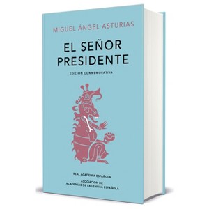 El Señor Presidente. (Edición Conmemorativa de la Rae Y La Asale) / The President. a Commemorative Edition - by  Miguel Angel Asturias (Hardcover) - 1 of 1