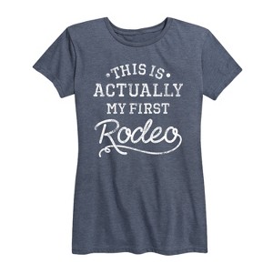 Women's - Country Casuals - This Is Actually My First Rodeo Short Sleeve Graphic T-Shirt - 1 of 4