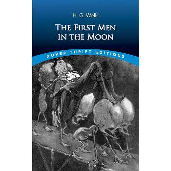 The First Men in the Moon - (Dover Thrift Editions: Scifi/Fantasy) by  H G Wells (Paperback)