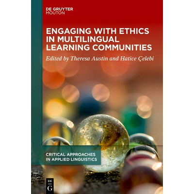 Engaging with Ethics in Multilingual Learning Communities - (Critical Approaches in Applied Linguistics [Crital]) by  Theresa Austin & Hatice Çelebi