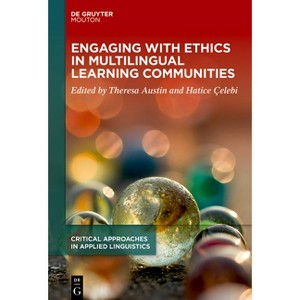 Engaging with Ethics in Multilingual Learning Communities - (Critical Approaches in Applied Linguistics [Crital]) by  Theresa Austin & Hatice Çelebi - 1 of 1