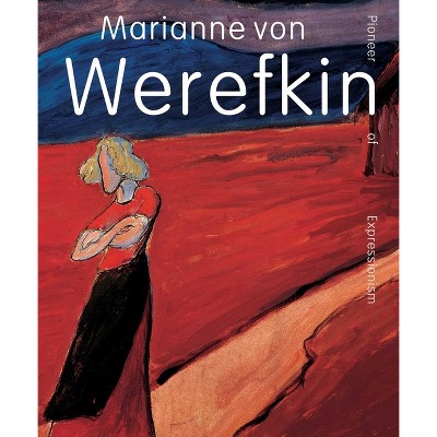 Marianne Von Werefkin - by  Beatrice Bormann & Mara Folini & Leiko Ikemura & Roman Zieglgänsberger (Hardcover)