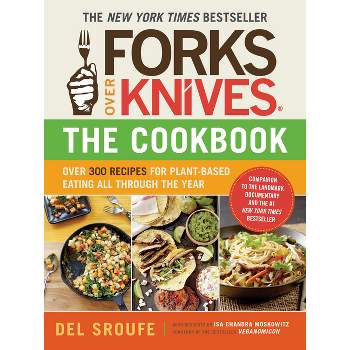 Forks Over Knives--The Cookbook. a New York Times Bestseller - by  Del Sroufe (Paperback)