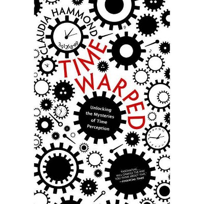 Time Warped - by  Claudia Hammond (Paperback)