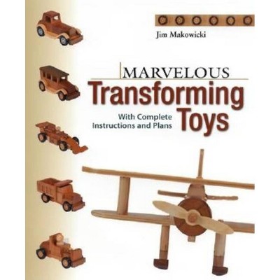 Marvelous Transforming Toys - by  Jim Makowicki (Paperback)