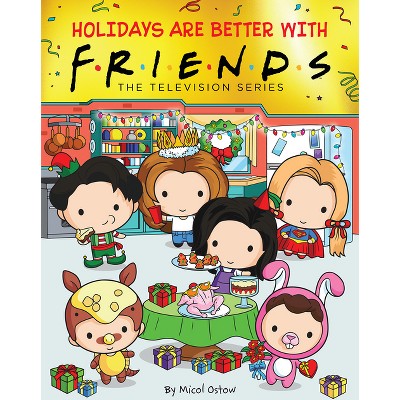 Holidays Are Better with Friends (Friends Picture Book) (Media Tie-In) - by Micol Ostow (Hardcover)