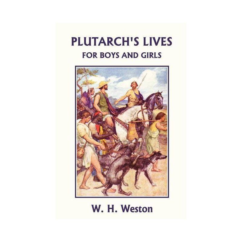 Plutarch's Lives for Boys and Girls (Yesterday's Classics) - by  W H Weston (Paperback), 1 of 2