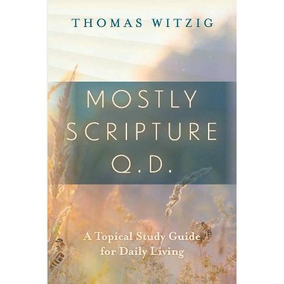 Mostly Scripture Q.D. - by  Thomas Witzig (Paperback)