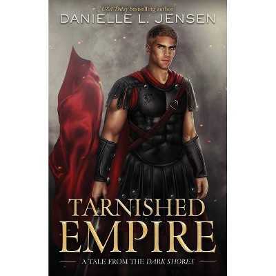 Tarnished Empire - by  Danielle L Jensen (Paperback)