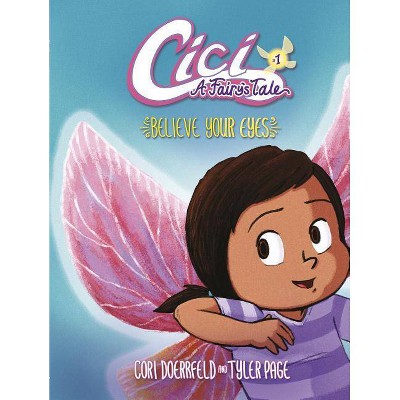 Believe Your Eyes - (CICI: A Fairy's Tale) by  Cori Doerrfeld (Paperback)