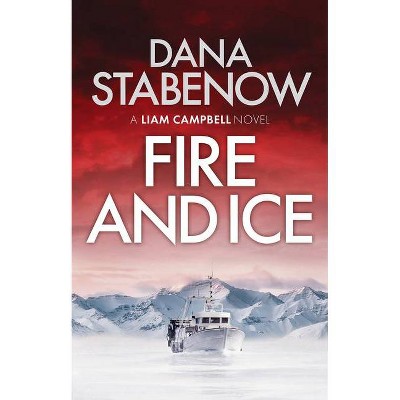 Fire and Ice, Volume 1 - (Liam Campbell) by  Dana Stabenow (Paperback)