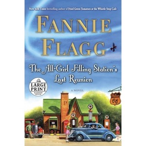 The All-Girl Filling Station's Last Reunion - Large Print by  Fannie Flagg (Paperback) - 1 of 1