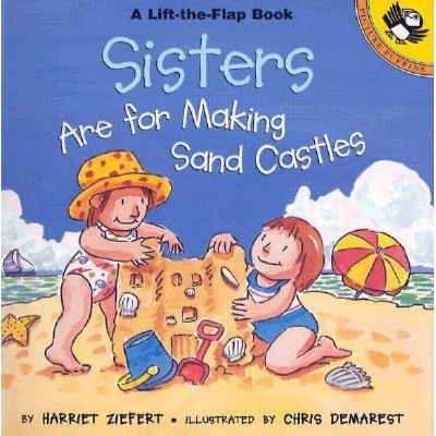 Sisters Are for Making Sand Castles - (Picture Puffin Books) by  Harriet Ziefert (Paperback)