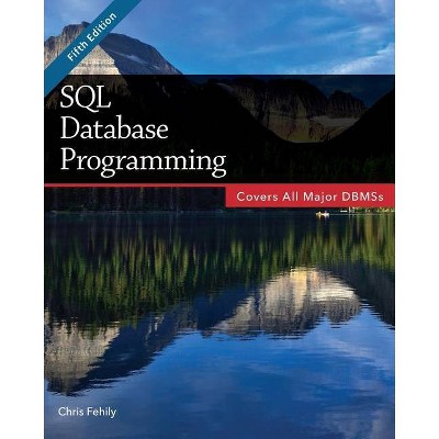 SQL Database Programming (Fifth Edition) - by  Chris Fehily (Paperback)