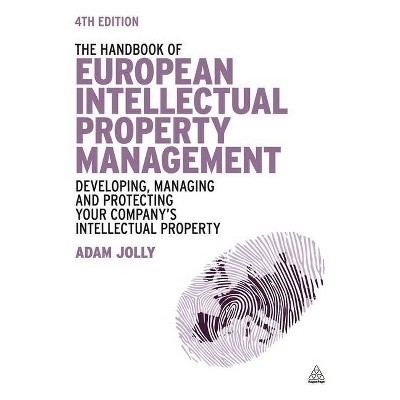 The Handbook of European Intellectual Property Management - 4th Edition by  Adam Jolly (Hardcover)