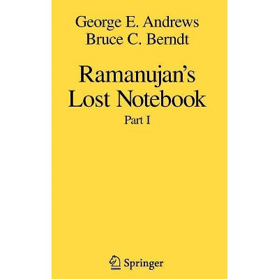 Ramanujan's Lost Notebook - by  George E Andrews & Bruce C Berndt (Hardcover)