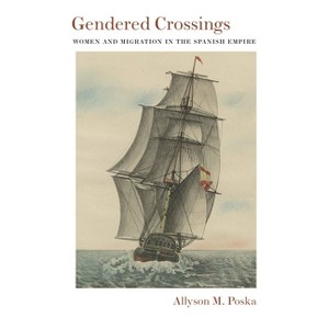 Gendered Crossings - (Diálogos) by  Allyson M Poska (Paperback) - 1 of 1