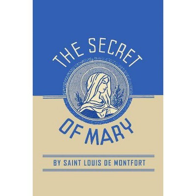 The Secret of Mary - by  Louis de Montfort & St Louis de Monfort (Paperback)